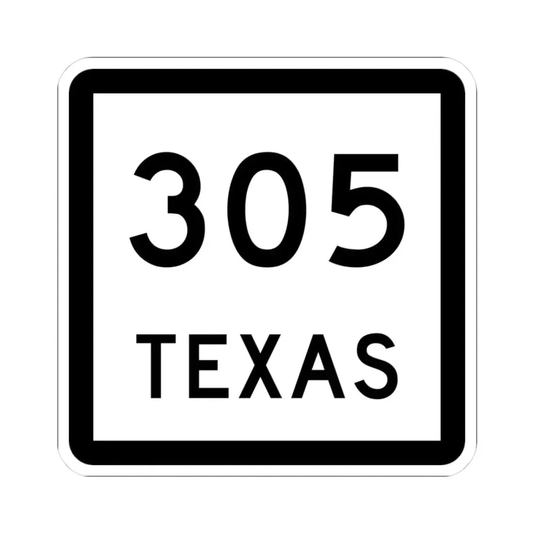 Texas 305 (Texas) (Road Sign) STICKER Vinyl Kiss-Cut Decal 3 Inch White - The Sticker Space