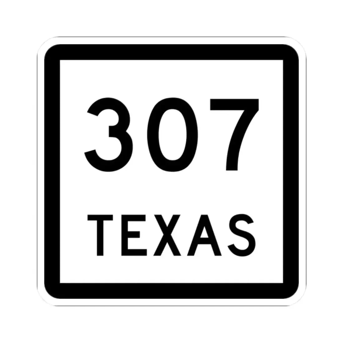 Texas 307 (Texas) (Road Sign) STICKER Vinyl Kiss-Cut Decal 2 Inch White - The Sticker Space
