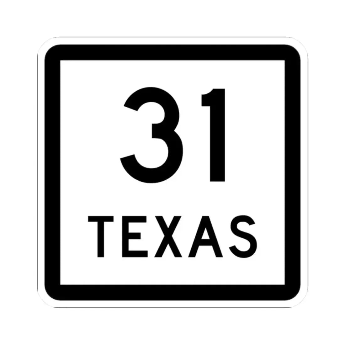 Texas 31 (Texas) (Road Sign) STICKER Vinyl Kiss-Cut Decal 2 Inch White - The Sticker Space