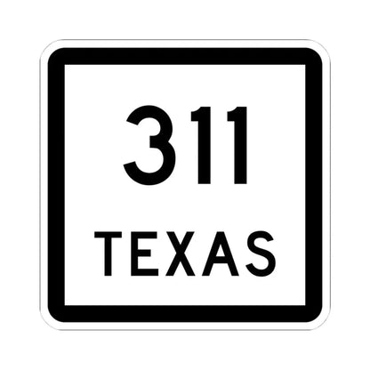 Texas 311 (Texas) (Road Sign) STICKER Vinyl Kiss-Cut Decal 4 Inch White - The Sticker Space