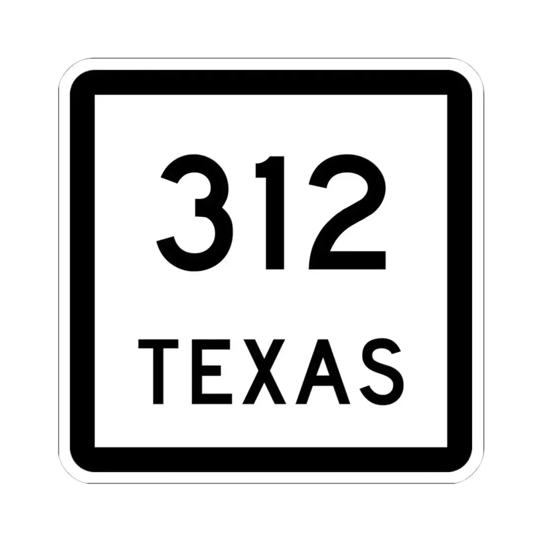 Texas 312 (Texas) (Road Sign) STICKER Vinyl Kiss-Cut Decal 4 Inch White - The Sticker Space