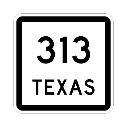 Texas 313 (Texas) (Road Sign) STICKER Vinyl Kiss-Cut Decal 6 Inch White - The Sticker Space