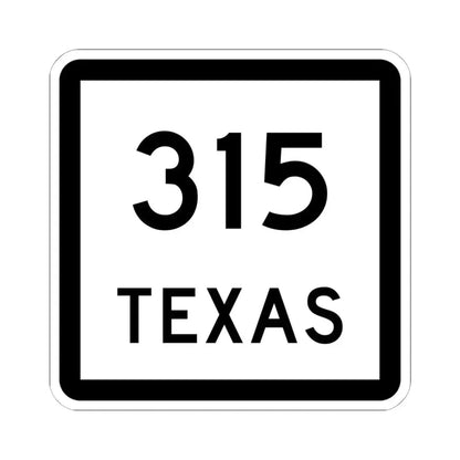Texas 315 (Texas) (Road Sign) STICKER Vinyl Kiss-Cut Decal 6 Inch White - The Sticker Space