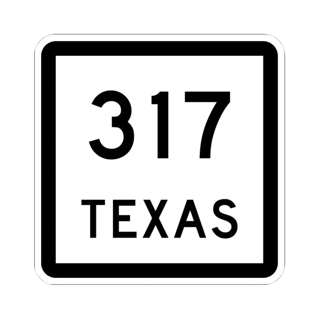 Texas 317 (Texas) (Road Sign) STICKER Vinyl Kiss-Cut Decal 4 Inch White - The Sticker Space