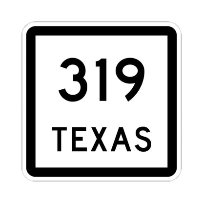 Texas 319 (Texas) (Road Sign) STICKER Vinyl Kiss-Cut Decal 6 Inch White - The Sticker Space
