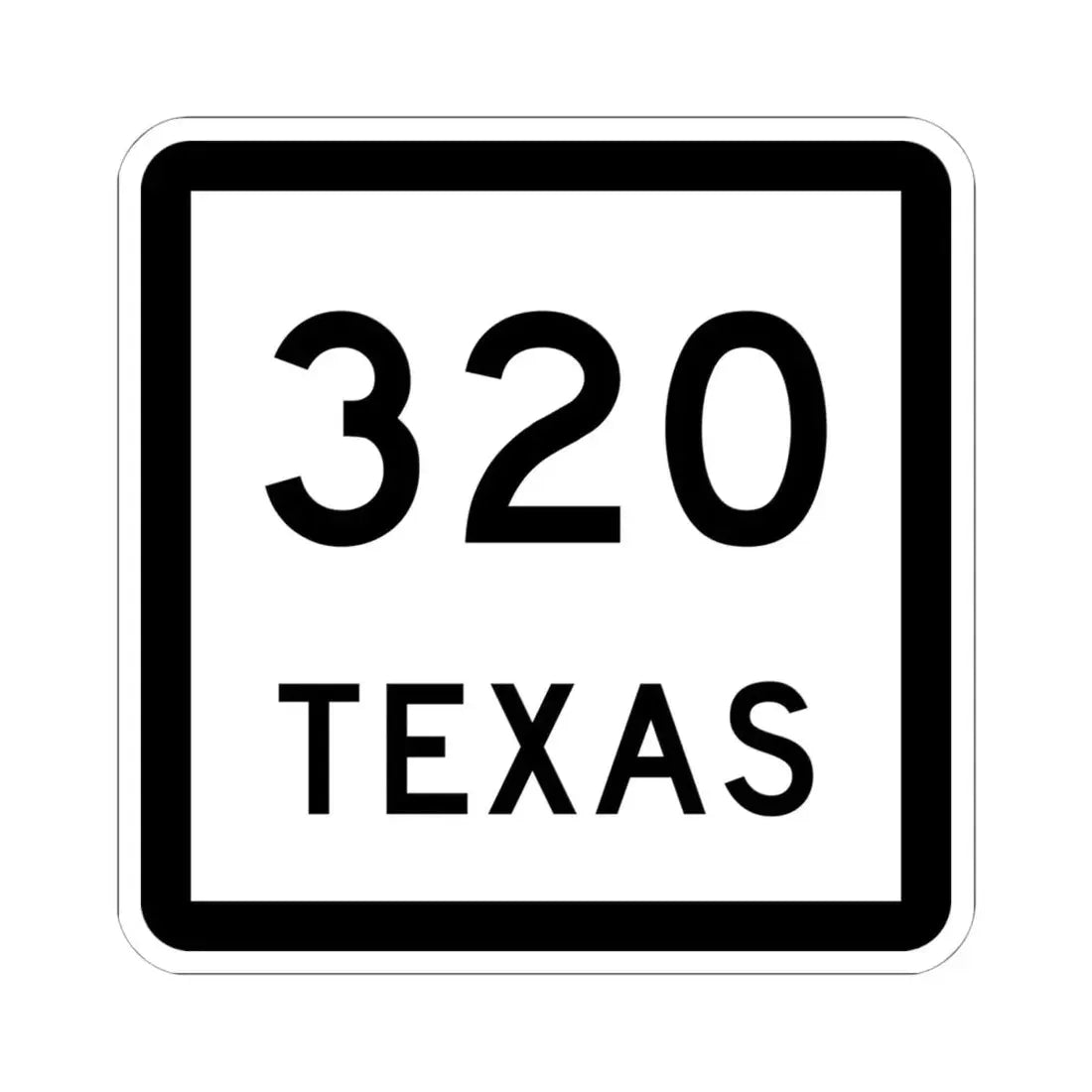 Texas 320 (Texas) (Road Sign) STICKER Vinyl Kiss-Cut Decal 6 Inch White - The Sticker Space