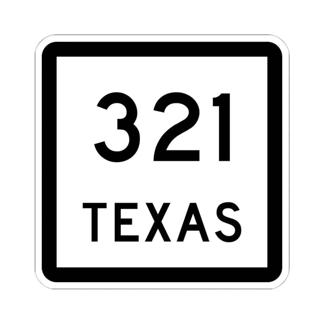 Texas 321 (Texas) (Road Sign) STICKER Vinyl Kiss-Cut Decal 6 Inch White - The Sticker Space