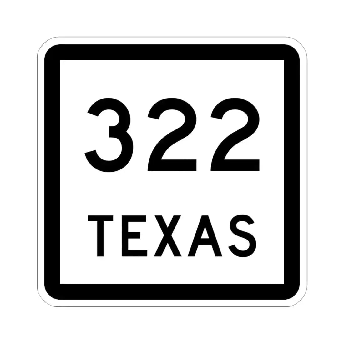 Texas 322 (Texas) (Road Sign) STICKER Vinyl Kiss-Cut Decal 6 Inch White - The Sticker Space