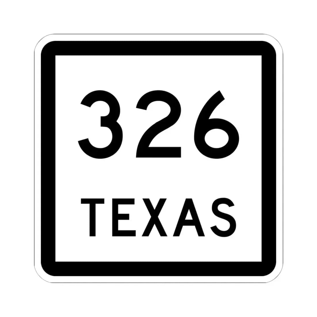 Texas 326 (Texas) (Road Sign) STICKER Vinyl Kiss-Cut Decal 6 Inch White - The Sticker Space