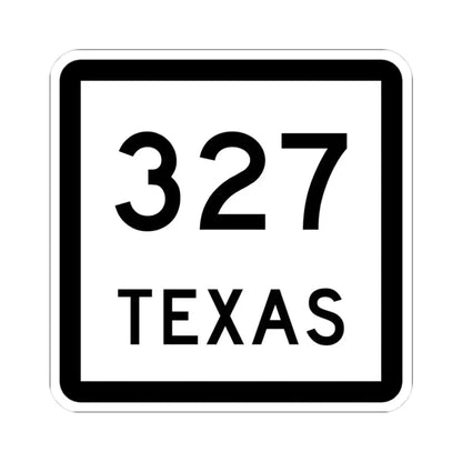 Texas 327 (Texas) (Road Sign) STICKER Vinyl Kiss-Cut Decal 3 Inch White - The Sticker Space
