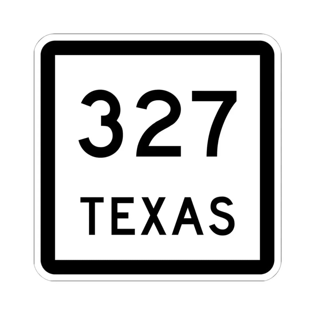 Texas 327 (Texas) (Road Sign) STICKER Vinyl Kiss-Cut Decal 6 Inch White - The Sticker Space