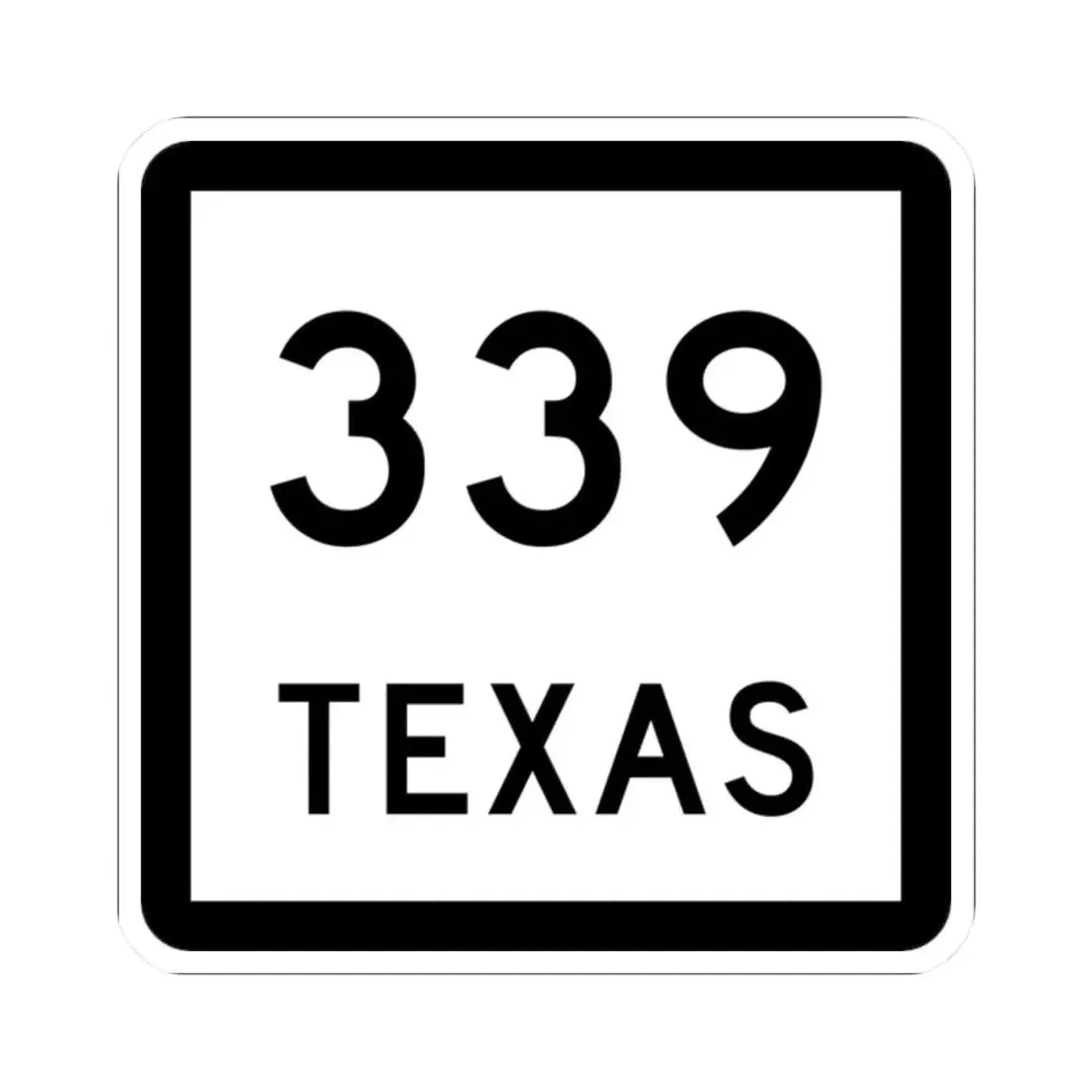 Texas 339 (Texas) (Road Sign) STICKER Vinyl Kiss-Cut Decal 2 Inch White - The Sticker Space