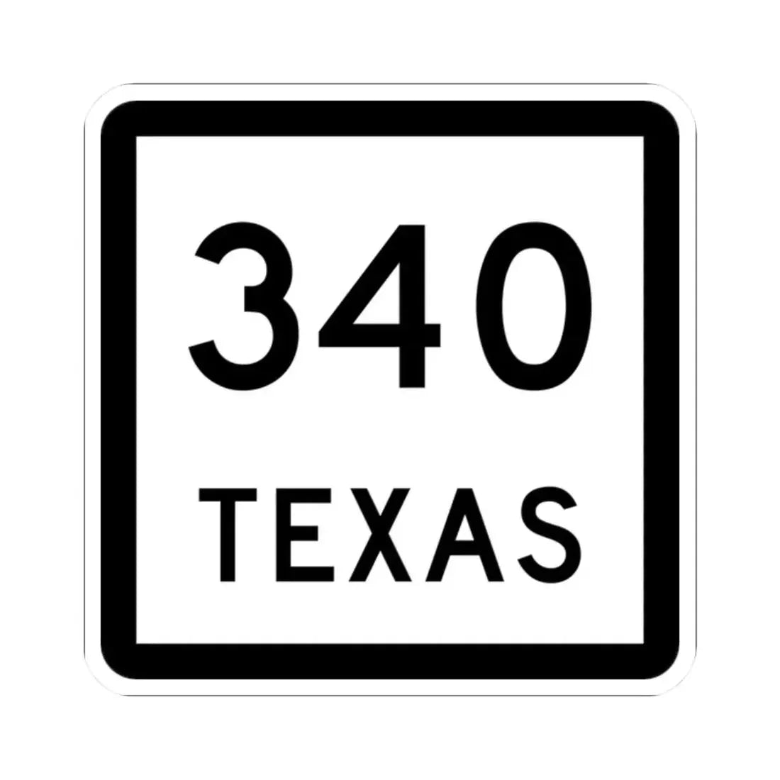 Texas 340 (Texas) (Road Sign) STICKER Vinyl Kiss-Cut Decal 2 Inch White - The Sticker Space