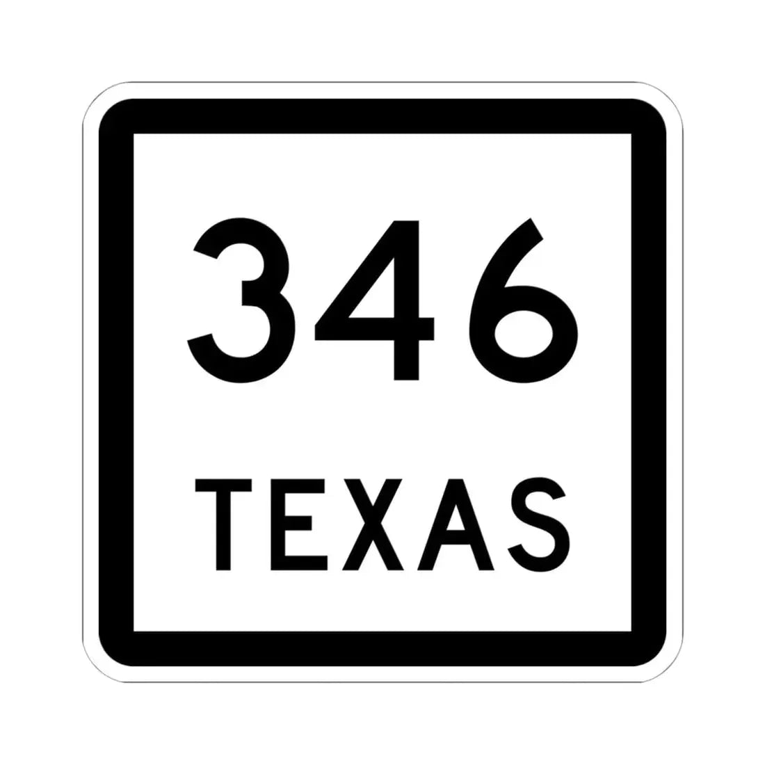 Texas 346 (Texas) (Road Sign) STICKER Vinyl Kiss-Cut Decal 6 Inch White - The Sticker Space