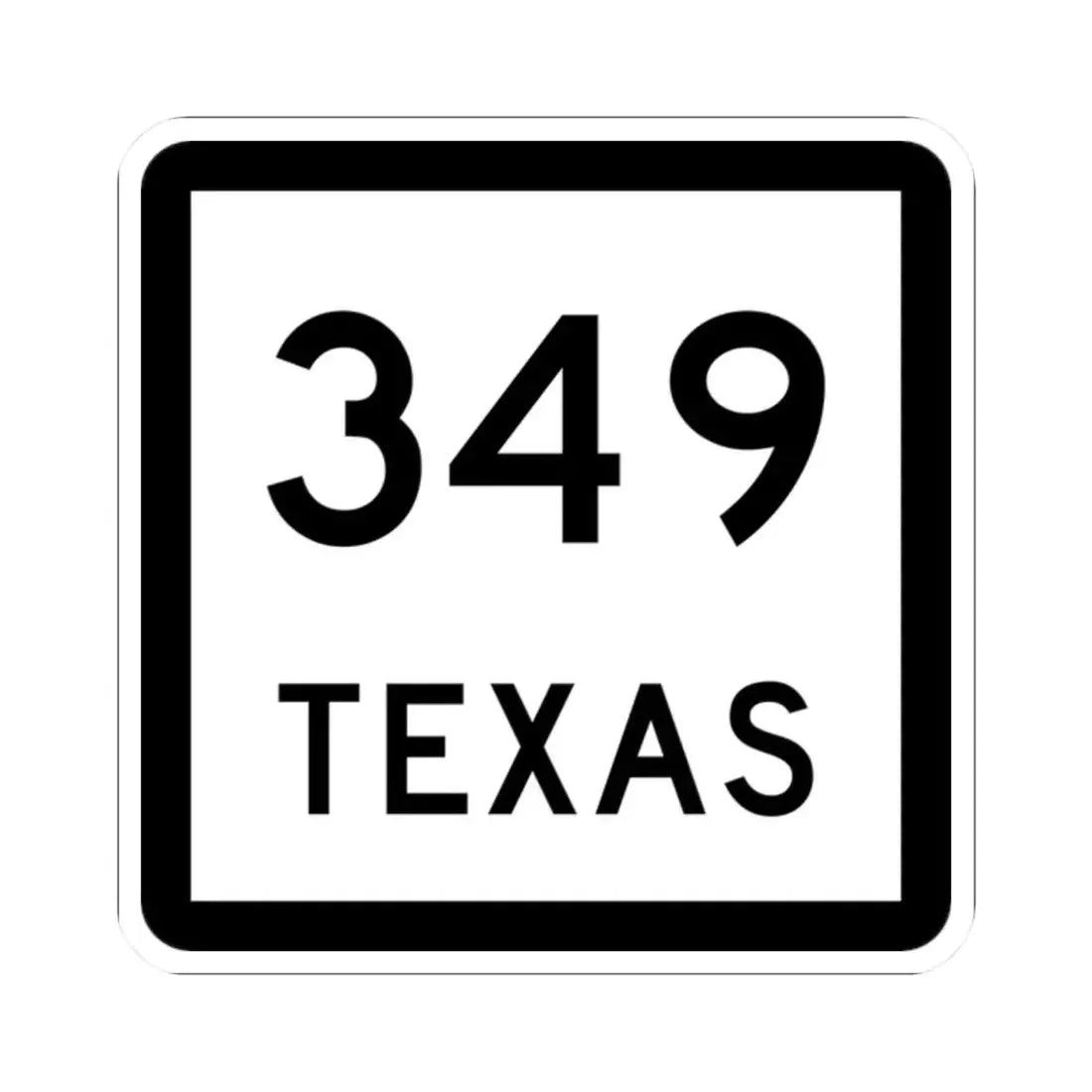 Texas 349 (Texas) (Road Sign) STICKER Vinyl Kiss-Cut Decal 2 Inch White - The Sticker Space