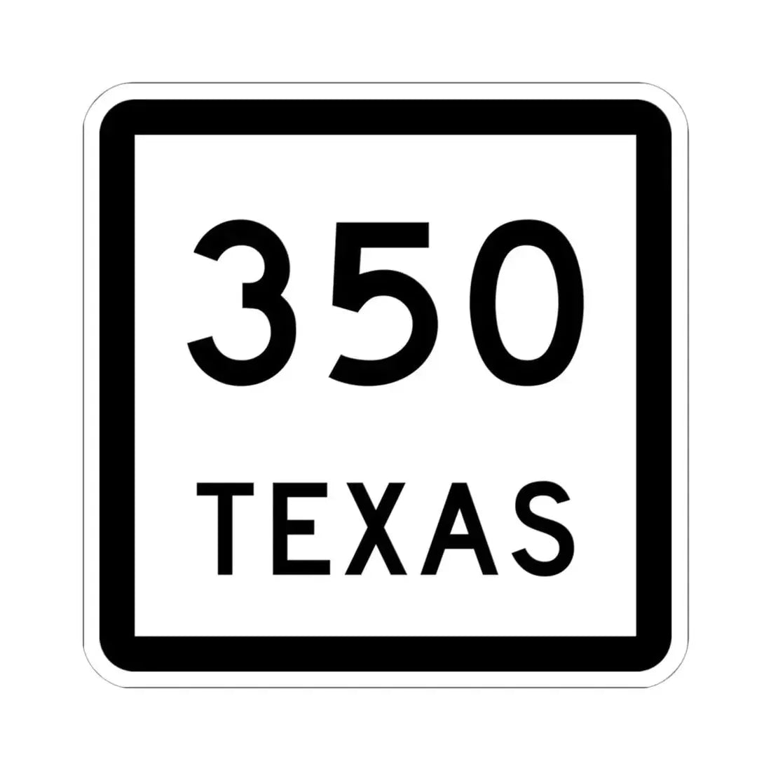 Texas 350 (Texas) (Road Sign) STICKER Vinyl Kiss-Cut Decal 6 Inch White - The Sticker Space