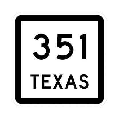 Texas 351 (Texas) (Road Sign) STICKER Vinyl Kiss-Cut Decal 3 Inch White - The Sticker Space