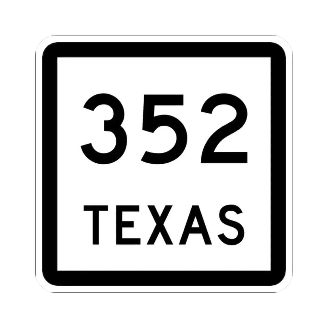 Texas 352 (Texas) (Road Sign) STICKER Vinyl Kiss-Cut Decal 2 Inch White - The Sticker Space