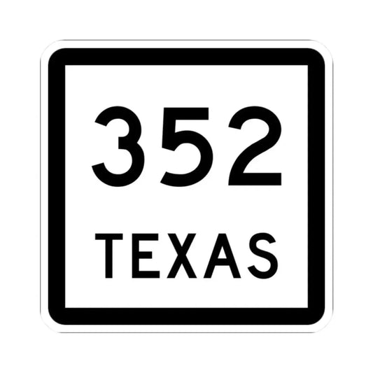 Texas 352 (Texas) (Road Sign) STICKER Vinyl Kiss-Cut Decal 2 Inch White - The Sticker Space