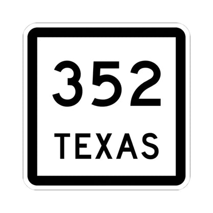 Texas 352 (Texas) (Road Sign) STICKER Vinyl Kiss-Cut Decal 4 Inch White - The Sticker Space