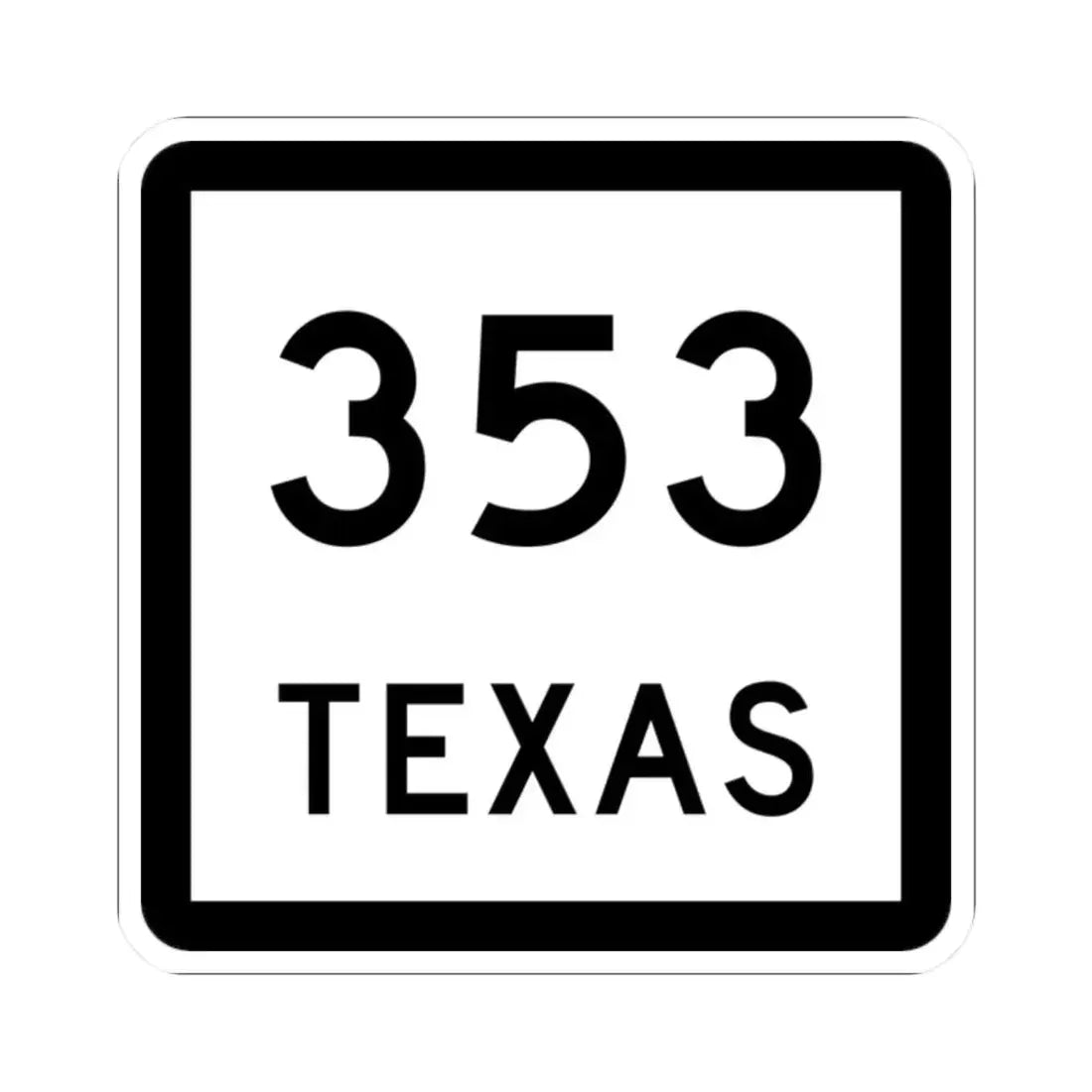 Texas 353 (Texas) (Road Sign) STICKER Vinyl Kiss-Cut Decal 2 Inch White - The Sticker Space