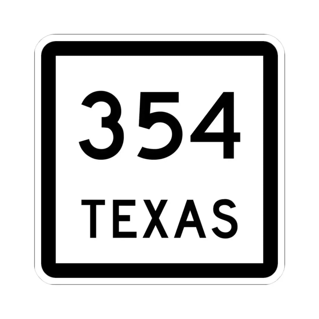Texas 354 (Texas) (Road Sign) STICKER Vinyl Kiss-Cut Decal 3 Inch White - The Sticker Space