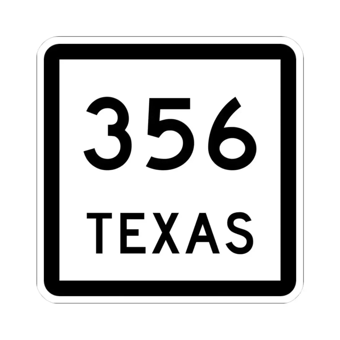 Texas 356 (Texas) (Road Sign) STICKER Vinyl Kiss-Cut Decal 3 Inch White - The Sticker Space