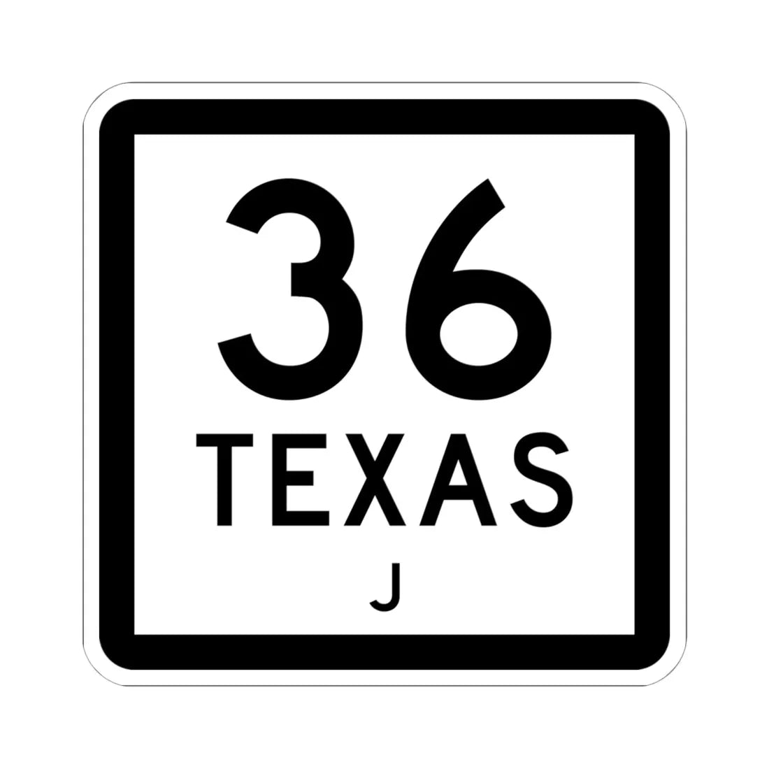 Texas 36-J (Texas) (Road Sign) STICKER Vinyl Kiss-Cut Decal 6 Inch White - The Sticker Space