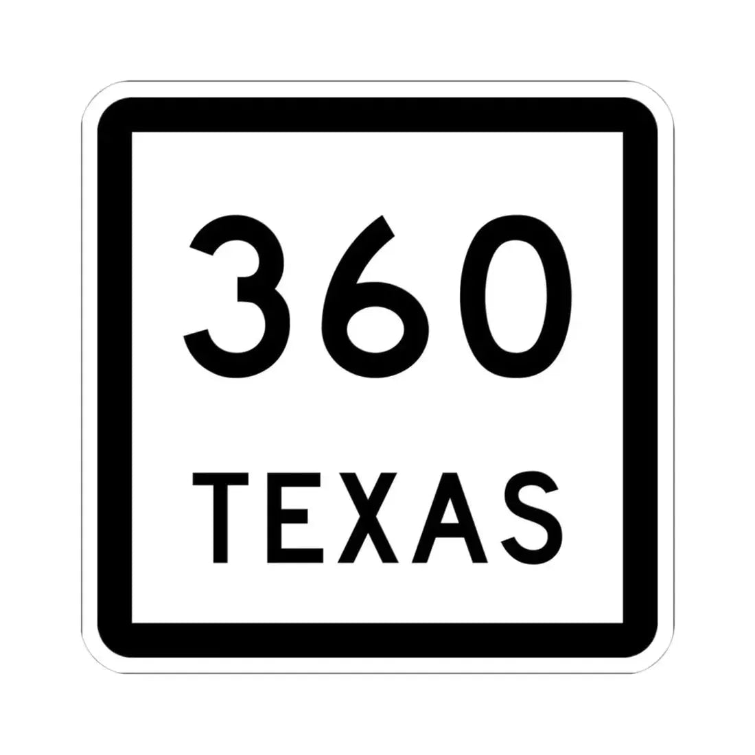Texas 360 (Texas) (Road Sign) STICKER Vinyl Kiss-Cut Decal 4 Inch White - The Sticker Space