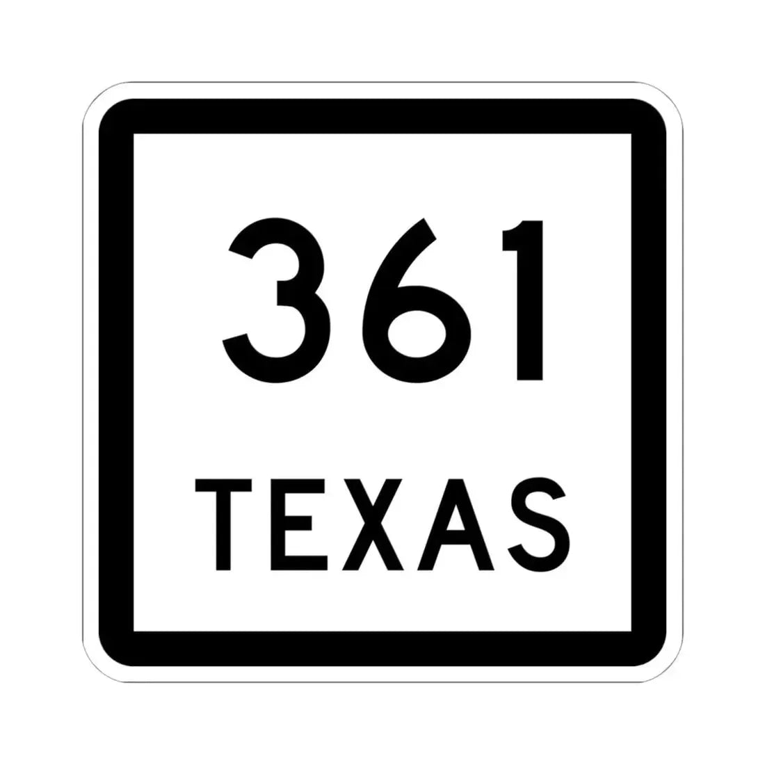 Texas 361 (Texas) (Road Sign) STICKER Vinyl Kiss-Cut Decal 6 Inch White - The Sticker Space