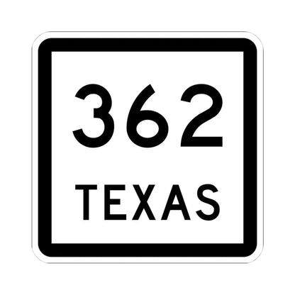 Texas 362 (Texas) (Road Sign) STICKER Vinyl Kiss-Cut Decal 4 Inch White - The Sticker Space