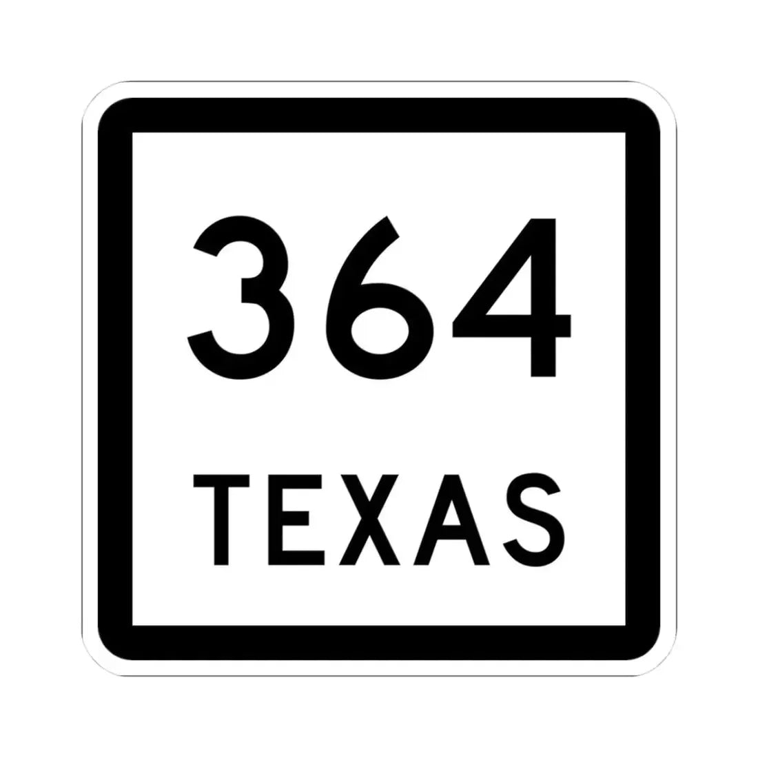 Texas 364 (Texas) (Road Sign) STICKER Vinyl Kiss-Cut Decal 3 Inch White - The Sticker Space