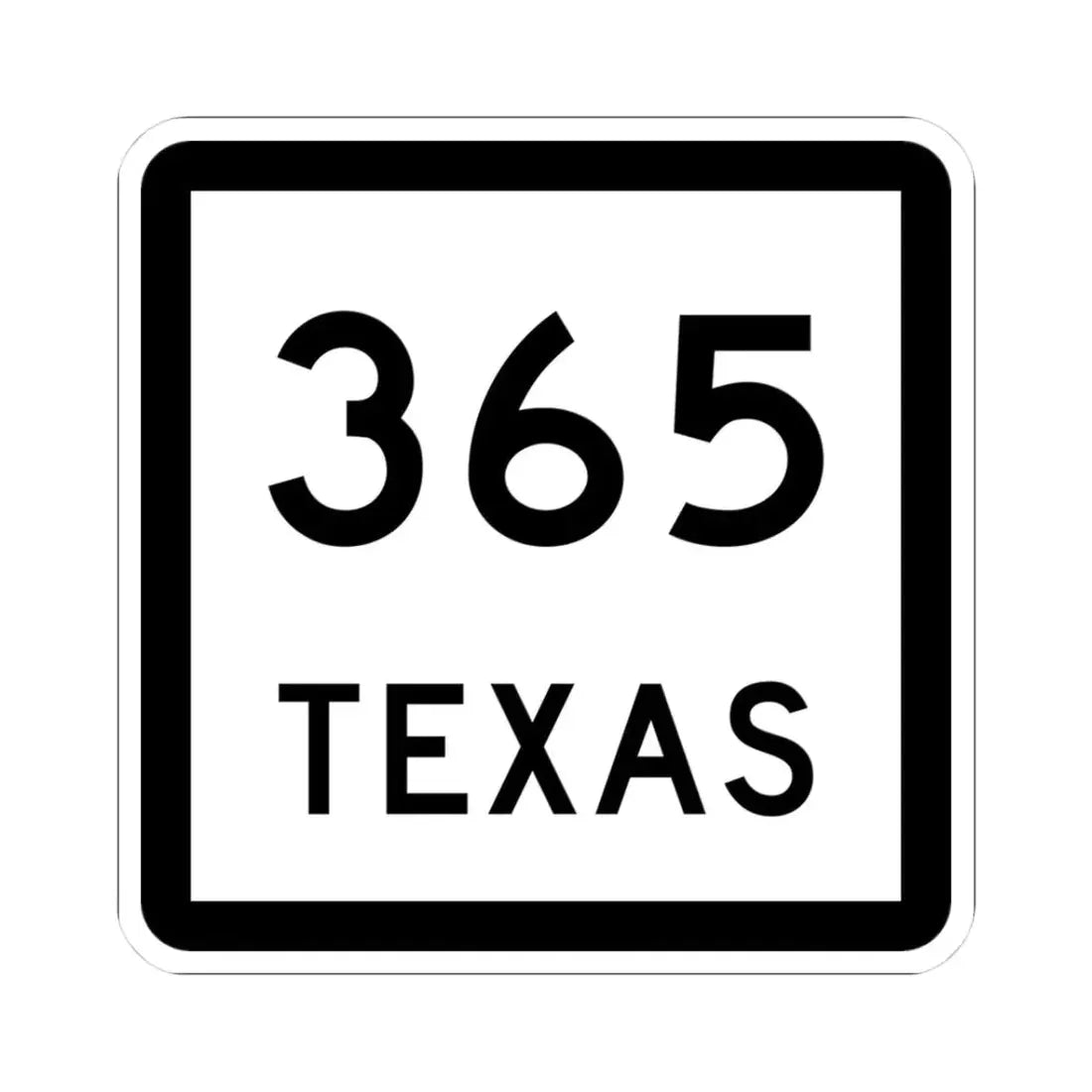 Texas 365 (Texas) (Road Sign) STICKER Vinyl Kiss-Cut Decal 3 Inch White - The Sticker Space