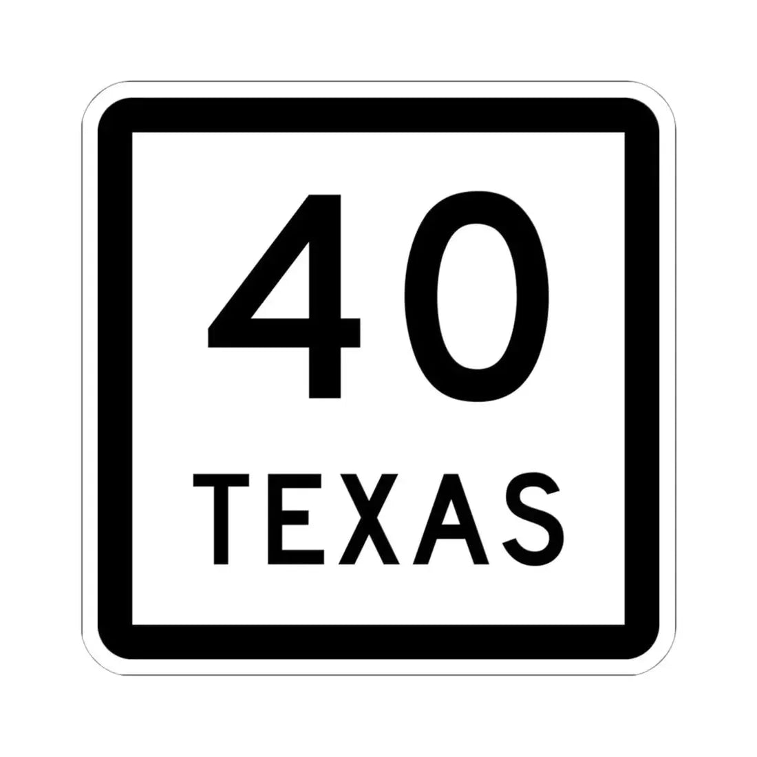 Texas 40 (Texas) (Road Sign) STICKER Vinyl Kiss-Cut Decal 6 Inch White - The Sticker Space