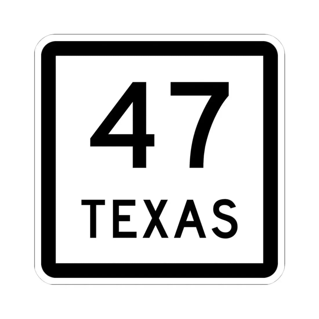 Texas 47 (Texas) (Road Sign) STICKER Vinyl Kiss-Cut Decal 4 Inch White - The Sticker Space