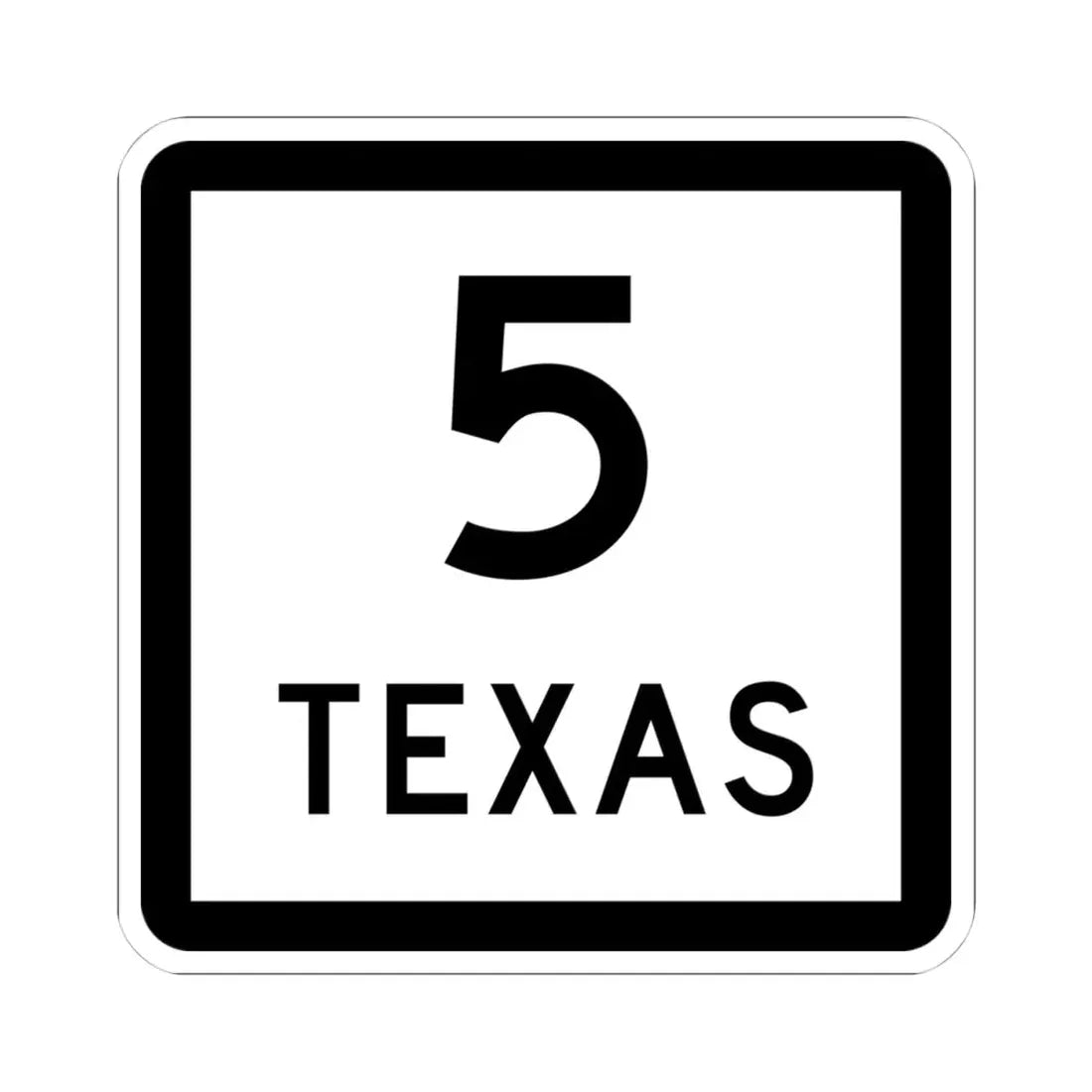 Texas 5 (Texas) (Road Sign) STICKER Vinyl Kiss-Cut Decal 4 Inch White - The Sticker Space