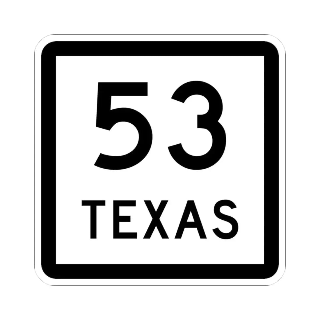 Texas 53 (Texas) (Road Sign) STICKER Vinyl Kiss-Cut Decal 3 Inch White - The Sticker Space