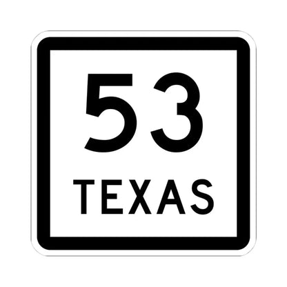Texas 53 (Texas) (Road Sign) STICKER Vinyl Kiss-Cut Decal 4 Inch White - The Sticker Space