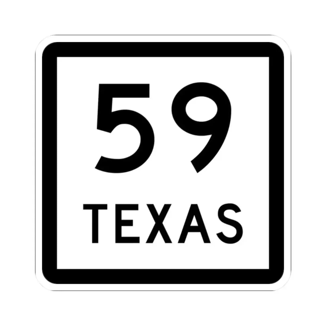 Texas 59 (Texas) (Road Sign) STICKER Vinyl Kiss-Cut Decal 2 Inch White - The Sticker Space