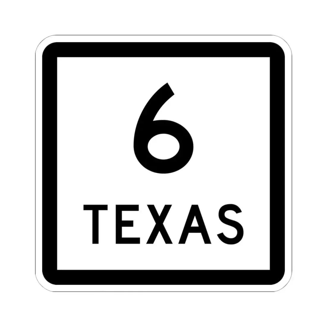 Texas 6 (Texas) (Road Sign) STICKER Vinyl Kiss-Cut Decal 6 Inch White - The Sticker Space