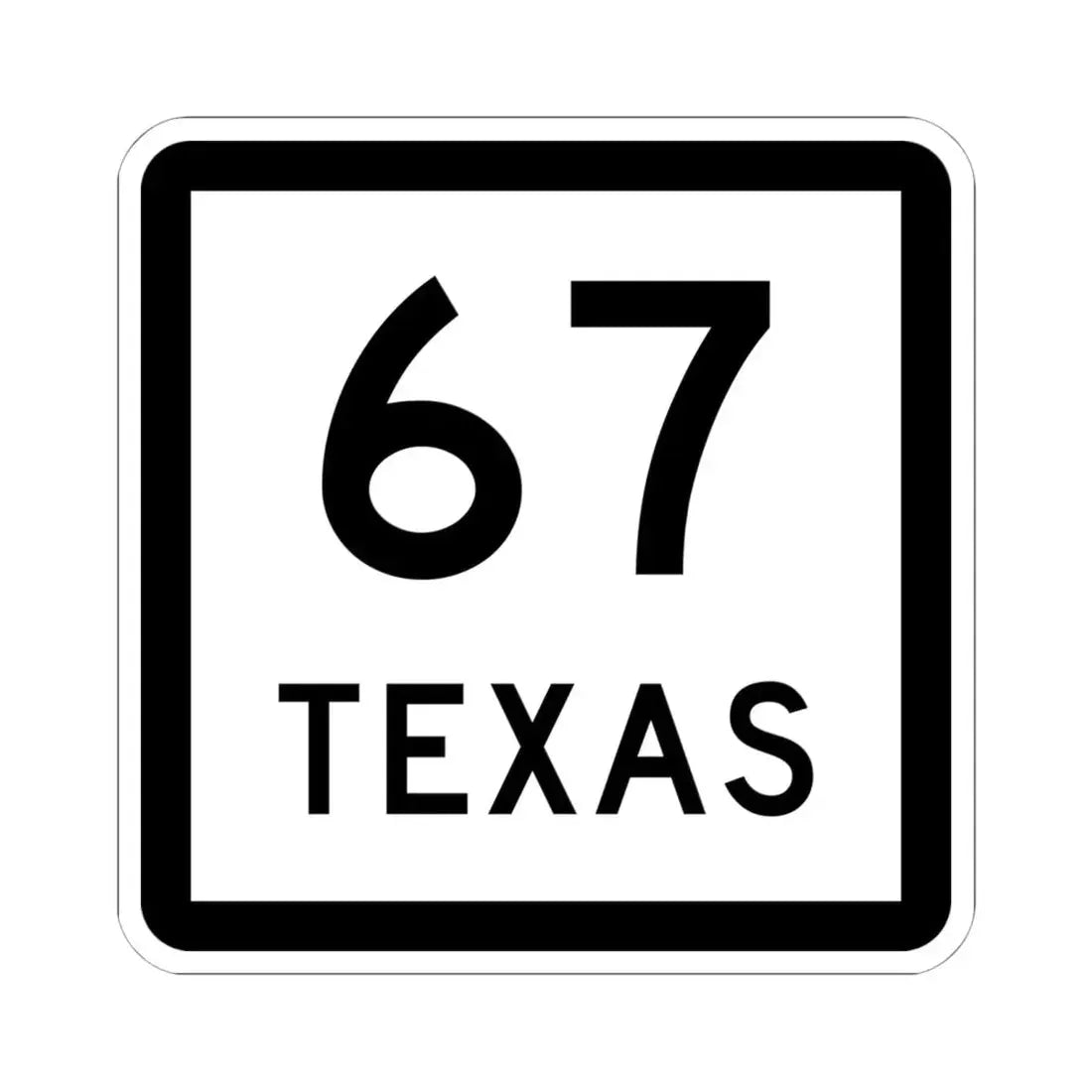 Texas 67 (Texas) (Road Sign) STICKER Vinyl Kiss-Cut Decal 6 Inch White - The Sticker Space