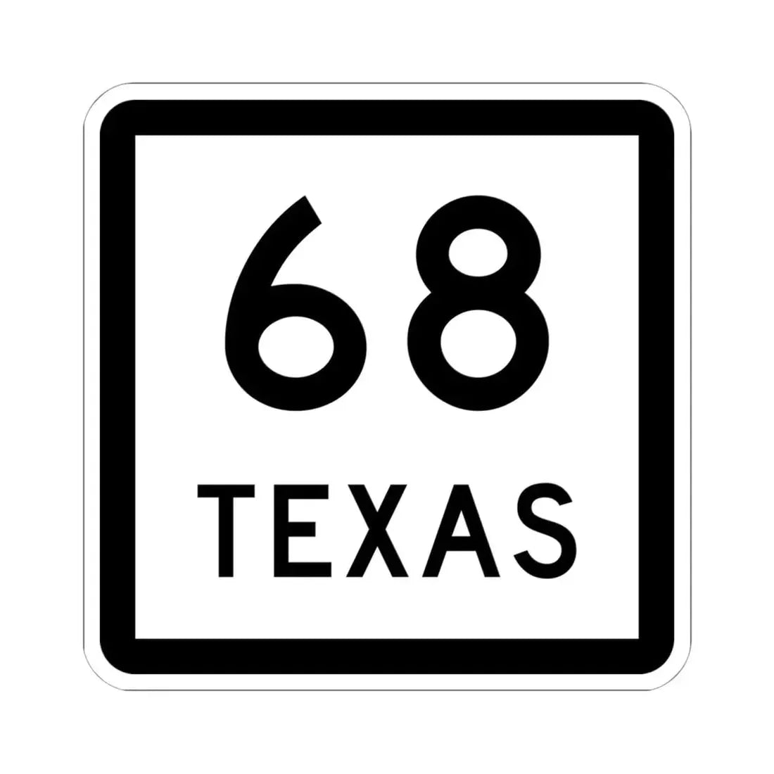 Texas 68 (Texas) (Road Sign) STICKER Vinyl Kiss-Cut Decal 6 Inch White - The Sticker Space