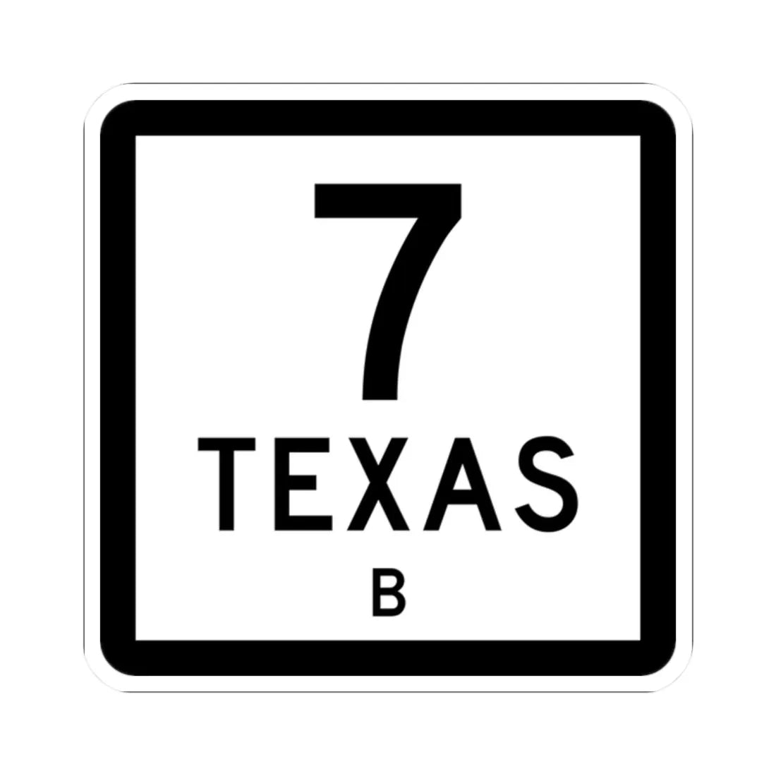 Texas 7-B (Texas) (Road Sign) STICKER Vinyl Kiss-Cut Decal 2 Inch White - The Sticker Space