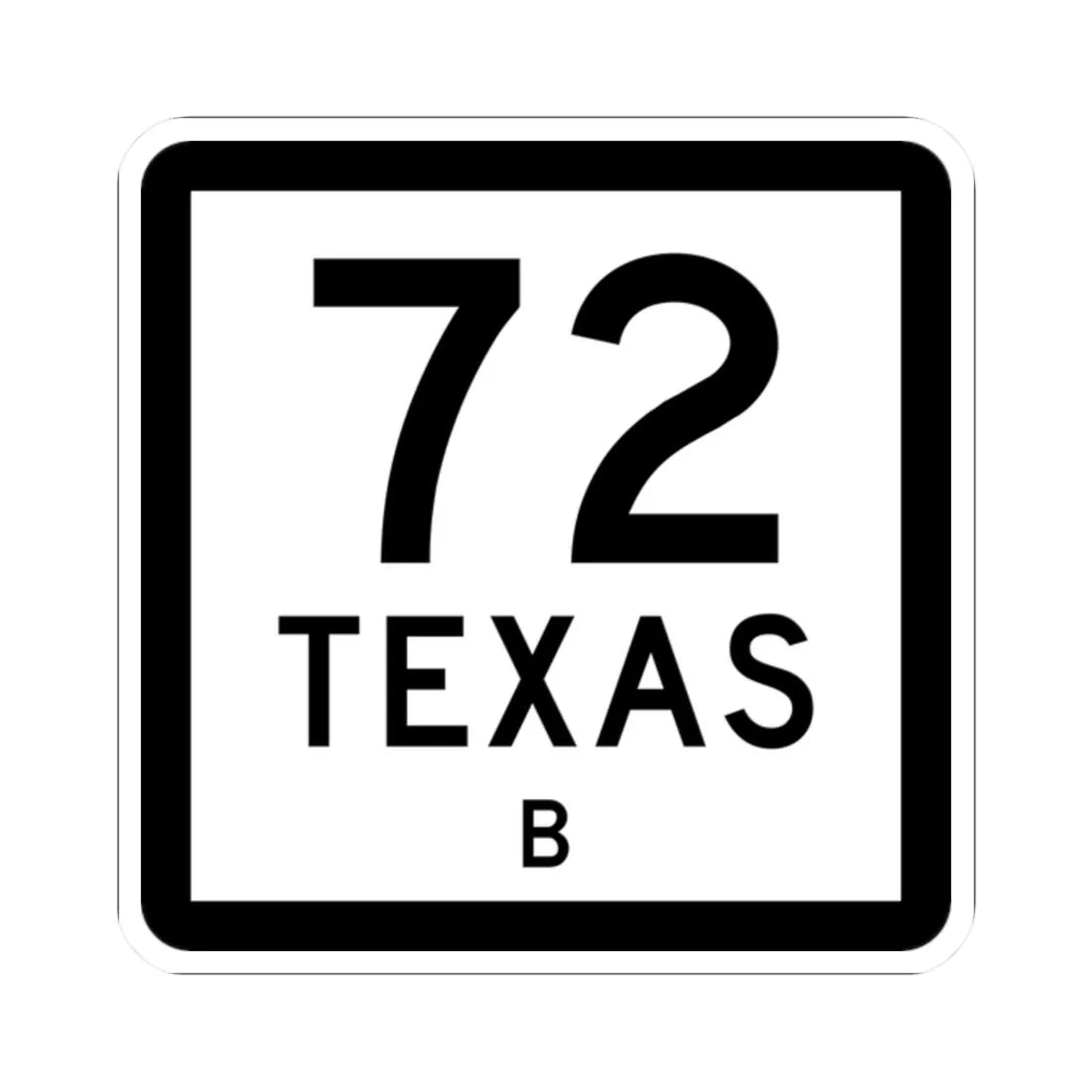 Texas 72-B (Texas) (Road Sign) STICKER Vinyl Kiss-Cut Decal 2 Inch White - The Sticker Space
