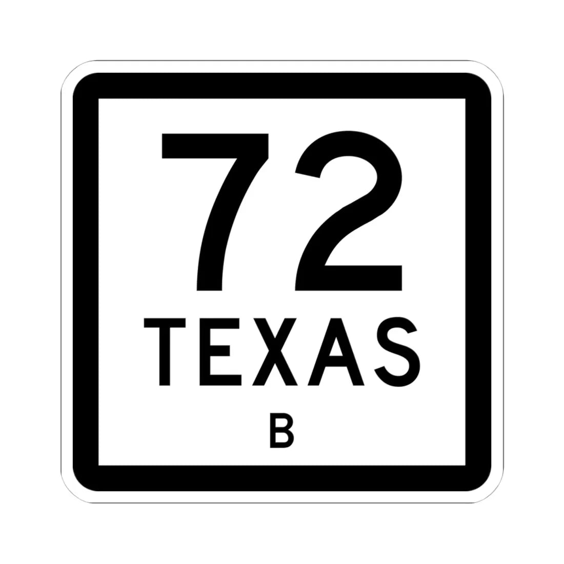 Texas 72-B (Texas) (Road Sign) STICKER Vinyl Kiss-Cut Decal 4 Inch White - The Sticker Space