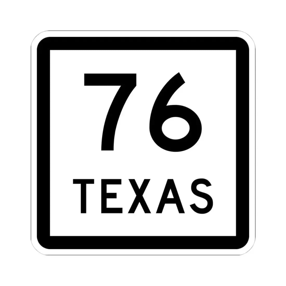 Texas 76 (Texas) (Road Sign) STICKER Vinyl Kiss-Cut Decal 4 Inch White - The Sticker Space