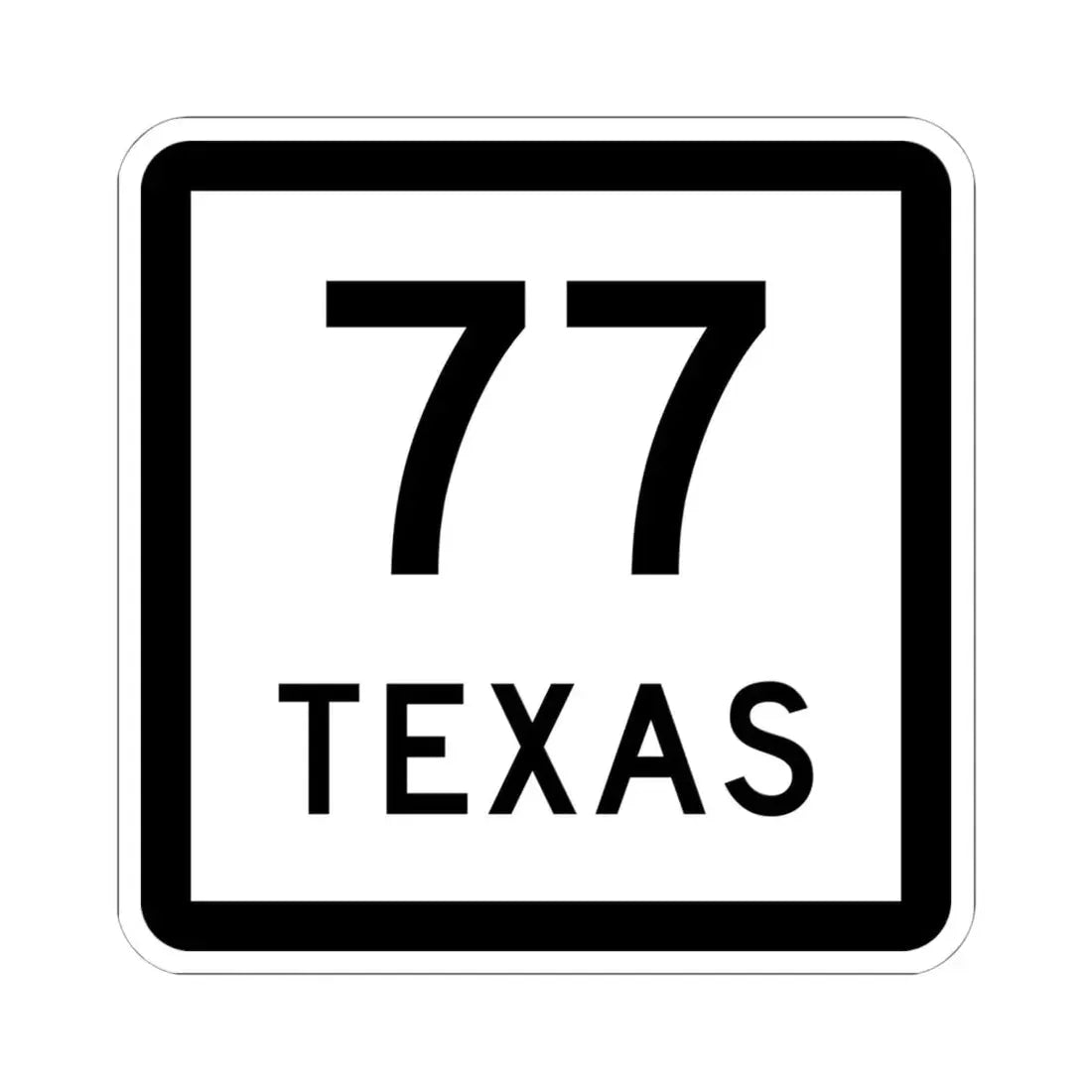 Texas 77 (Texas) (Road Sign) STICKER Vinyl Kiss-Cut Decal 6 Inch White - The Sticker Space