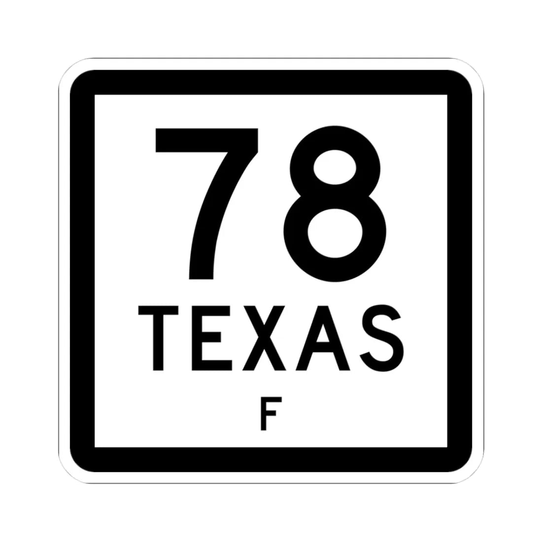Texas 78-F (Texas) (Road Sign) STICKER Vinyl Kiss-Cut Decal 3 Inch White - The Sticker Space