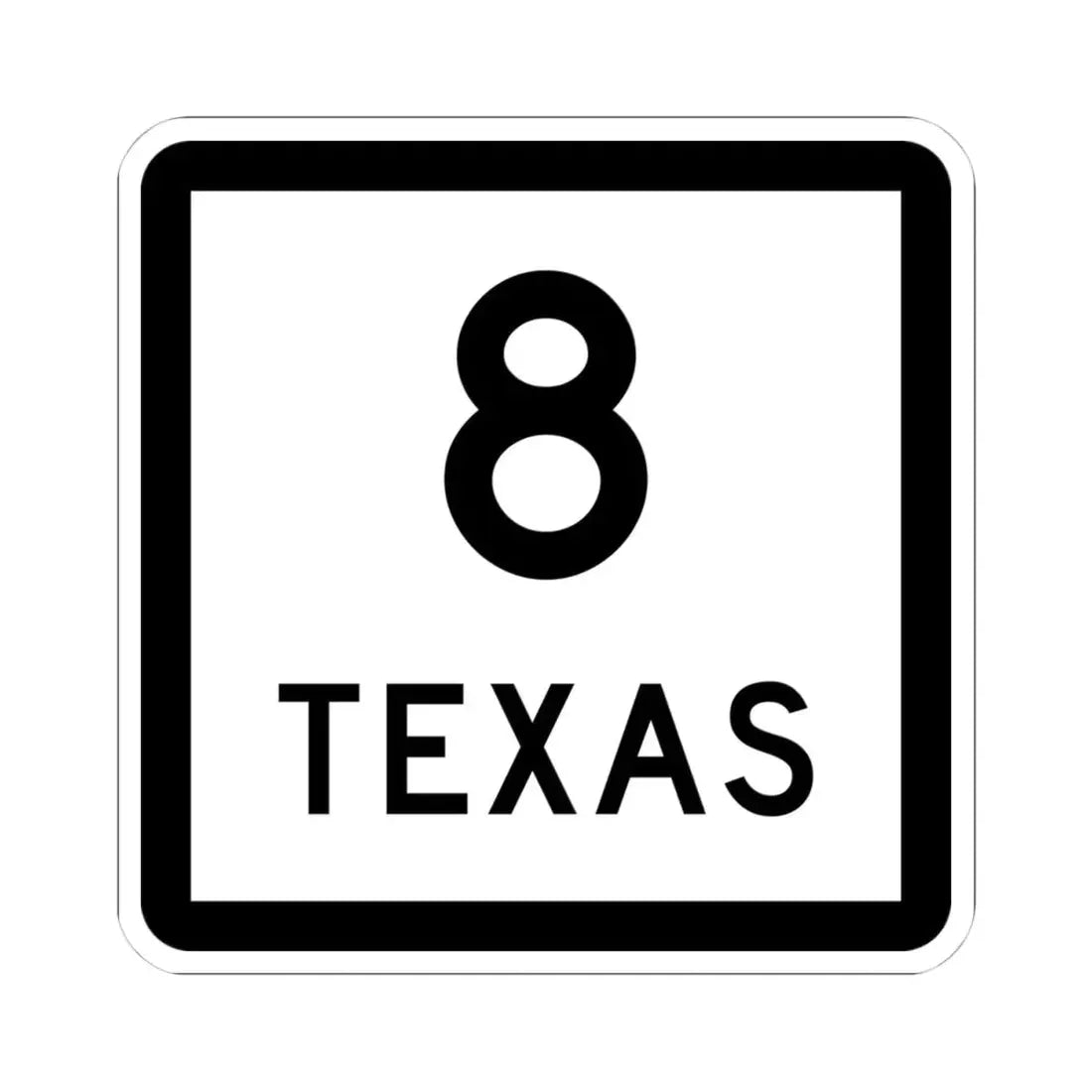 Texas 8 (Texas) (Road Sign) STICKER Vinyl Kiss-Cut Decal 4 Inch White - The Sticker Space