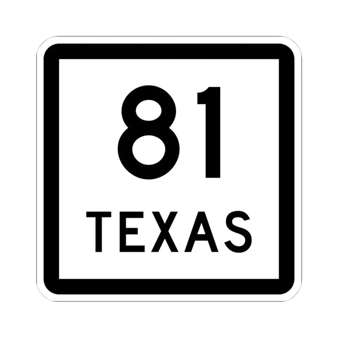 Texas 81 (Texas) (Road Sign) STICKER Vinyl Kiss-Cut Decal 4 Inch White - The Sticker Space